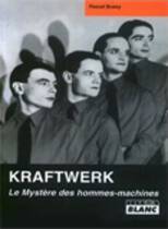 Kraftwerk - Le Mystère Des Hommes Machines (Pascal Bussy)