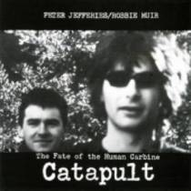 Catapult / The Fate of the Human Carabine (avec Robbie Muir)